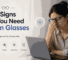 Top 5 Signs That You Need Screen Glasses